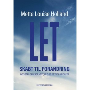 Holland, Mette Louise: LET - Skabt til forandring