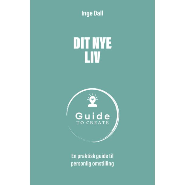 Dall, Inge: Dit nye liv - En praktisk guide til personlig omstilling
