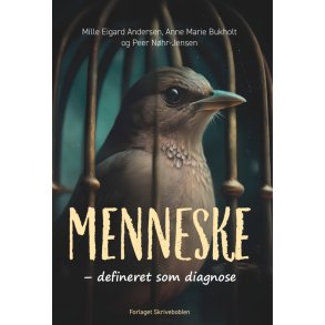 Andersen, Mille Eigard,  Anne Marie Bukholt og Peer N�hr-Jensen: Menneske - defineret som diagnose