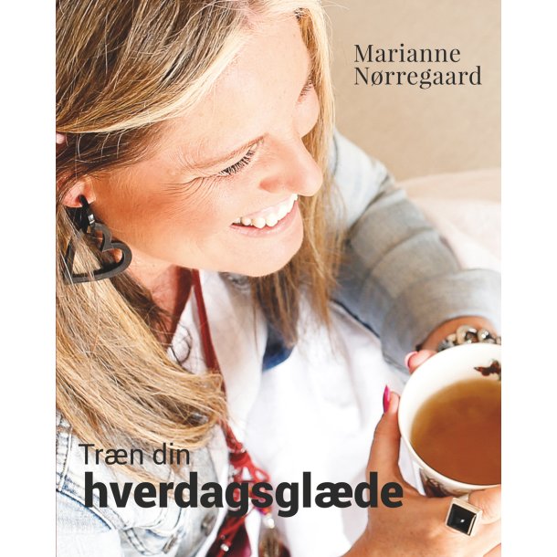 Nrregaard, Marianne: Trn din hverdagsglde