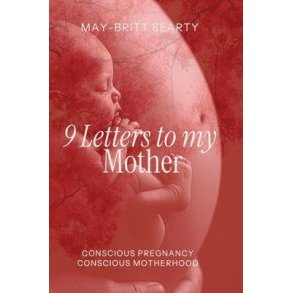 Searty, May-Britt: 9 Letters to my Mother (ENGELSK SPROG)