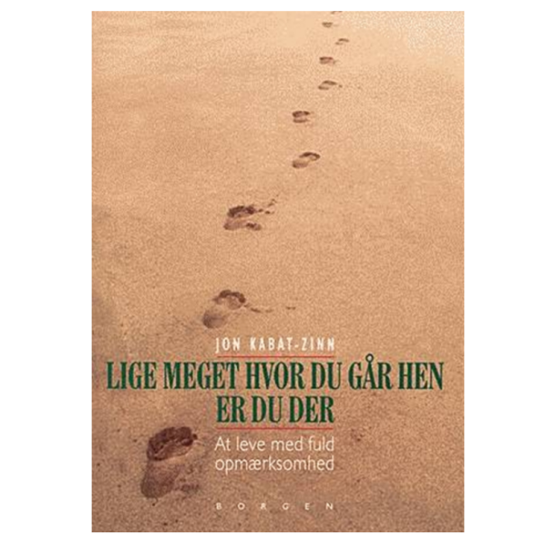 Kabat-Zinn, Jon: Lige meget hvor du gr hen, er du der