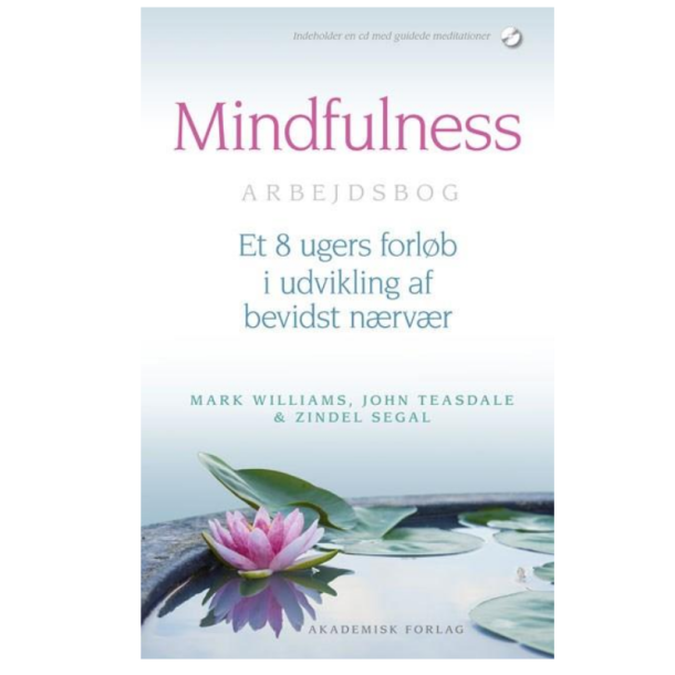 Teasdale J., Williams M., Segal Z.: Mindfulness Arbejdsbog