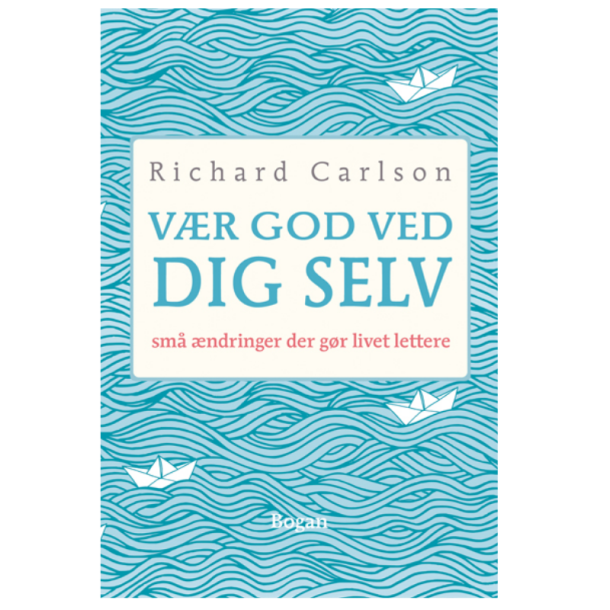 Carlson, Richard - Vr god ved dig selv