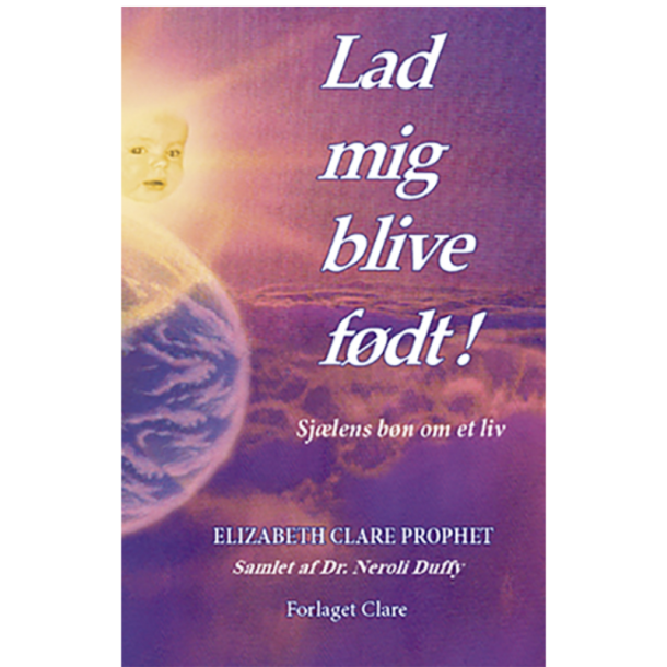 Prophet, Elisabeth Clare - Lad mig blive fdt