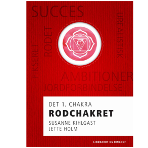 Holm og Kihlgast: Rodchakret - Det 1. chakra