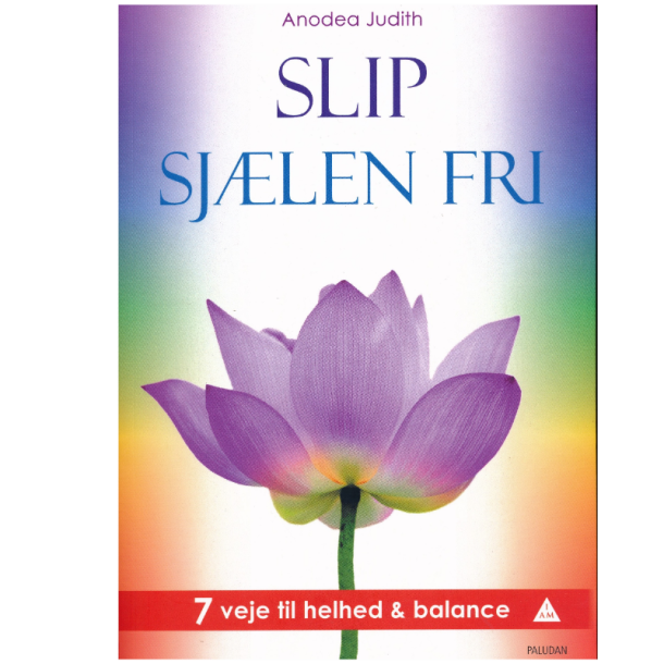 Judith, Anodea: Slip sjlen fri
