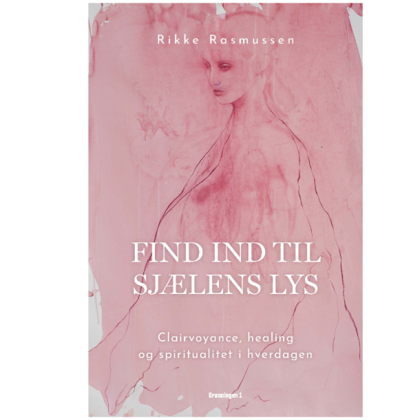 Rasmussen, Rikke: Find ind til sjlens lys
