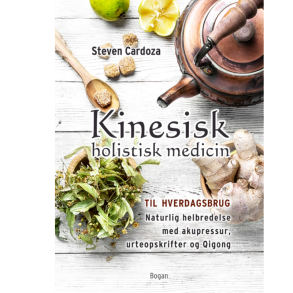 Cardoza, Steven: Kinesisk holistisk medicin til hverdagsbrug