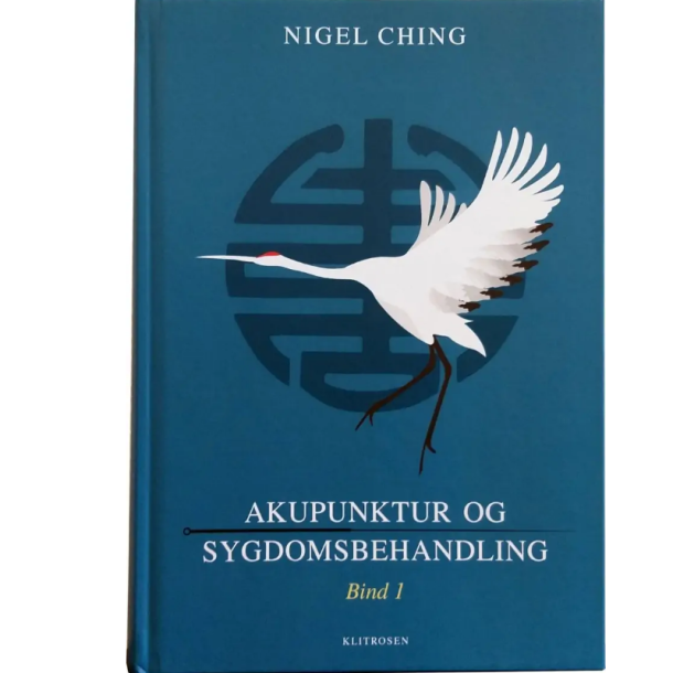 Ching, Nigel: Akupunktur og sygdomsbehandling Bind 1 