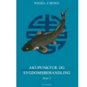 Ching, Nigel: Akupunktur og sygdomsbehandling Bind 2 