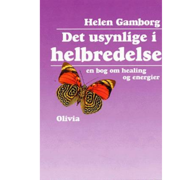 Gamborg, Helen: Det usynlige i helbredelse