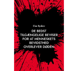 Byskov, Else: De bedst tilgngelige beviser for at menneskets bevidsthed overlever dden