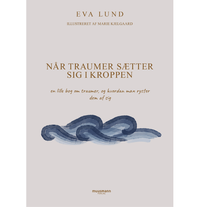 Lund, Eva: Når traumer sætter sig i kroppen - Personlig og spirituel ...