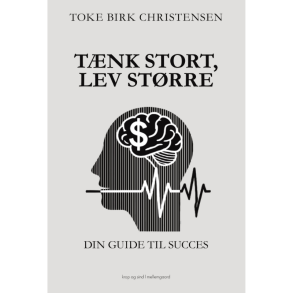 Christensen, Toke Birk: Tnk stort, lev strre