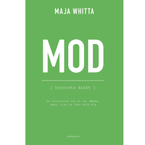 Whitta, Maja: Mod - Hjertets kraft 