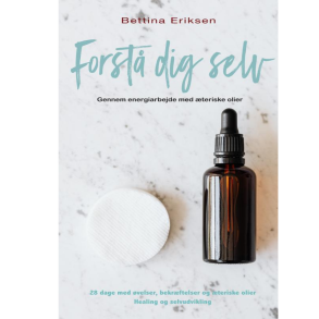 Eriksen, Bettina: Forst� dig selv - gennem energiarbejde med �teriske olier