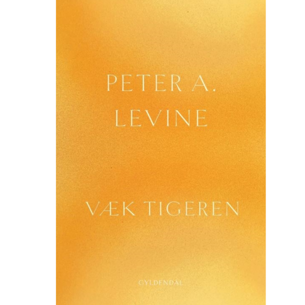 Levine, Peter A.: V�k tigeren 