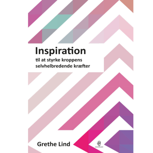Lind, Grethe: Inspiration til at styrke kroppens selvhelbredende kr�fter 