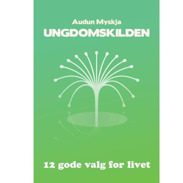 Myskja, Audun: Ungdomskilden - 12 gode valg for livet