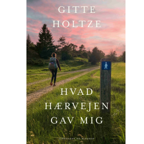 Holtze, Gitte: Hvad H�rvejen gav mig