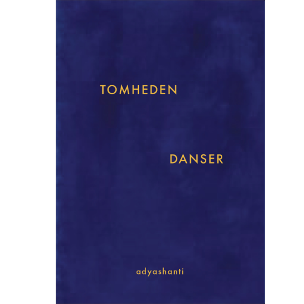 Adyashanti: Tomheden danser