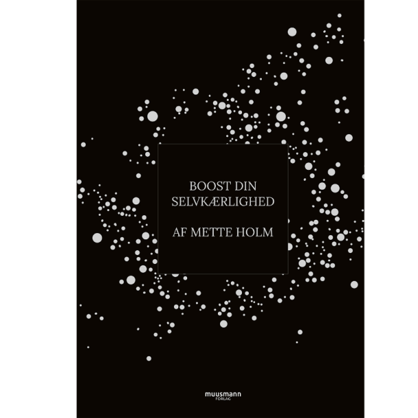 Holm, Mette: Boost din selvk�rlighed