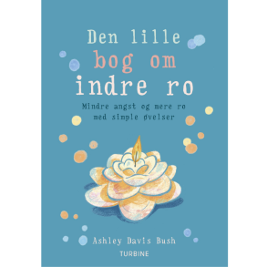 Bush, Ashley Davis: Den lille bog om indre ro