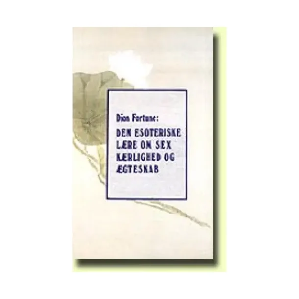 Fortune, Dion - Den esoteriske l�re om sex