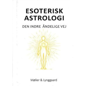 Mller & Lynggaard: Esoterisk astrologi - den indre ndelige vej