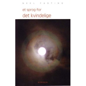 Fasting, Neel: Et sprog for det kvindelige