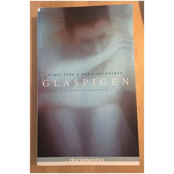 Dyhr, Karin og Marianne Holmen: Glaspigen