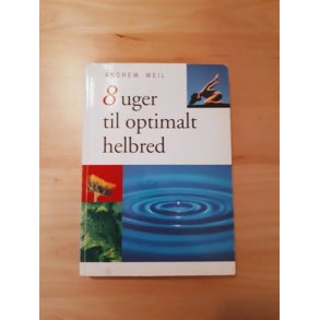 Weil, Andrew: 8 uger til optimalt helbred