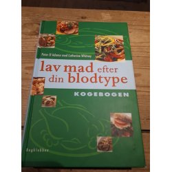 D'adamo, Peter og Catherine Whitney: Lav mad efter din blodtype