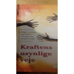 Myss, Caroline: Kraftens usynlige veje