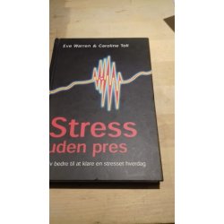 Warren, Eve & Toll, Caroline: Stress uden pres