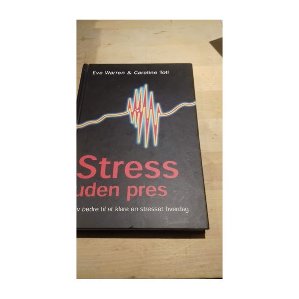 Warren, Eve & Toll, Caroline: Stress uden pres