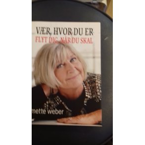 Weber, Mette: Vr, hvor du er - Flyt dig, nr du skal