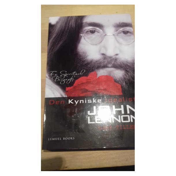 Tillery, Gary: Den kyniske idealist JOHN LENNON