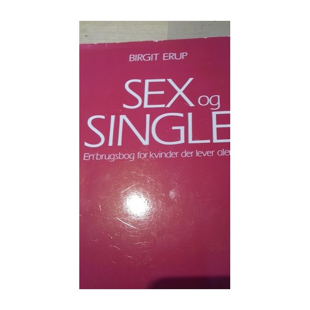 Erup, Birgit: Sex og single