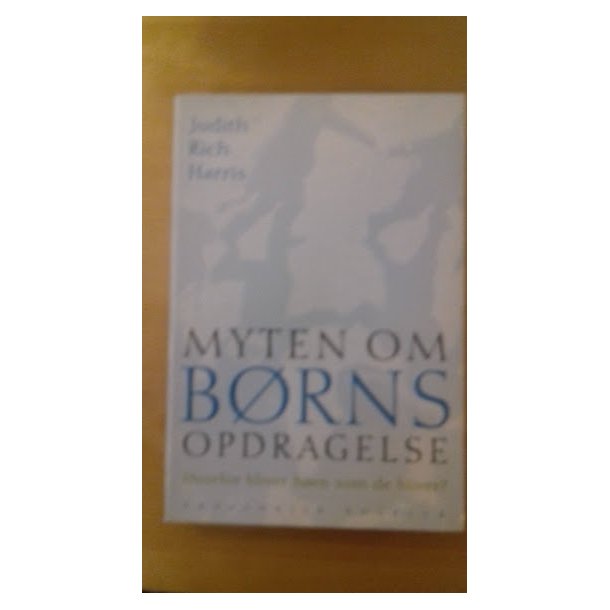 Harris, Judith Rich: Myten om brns opdragelse