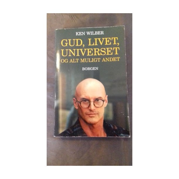 Wilber, Ken: Gud, livet, universet 