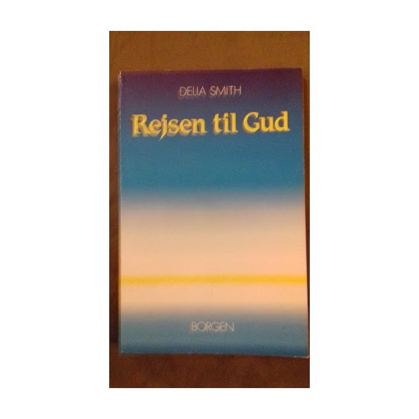 Smith, Delia: Rejsen til GUD