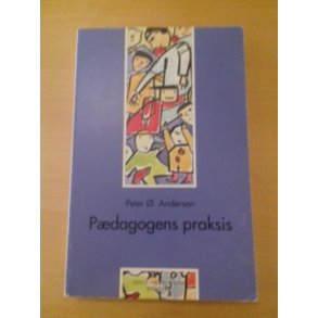 Andersen, Peter .: Pdagogens praksis