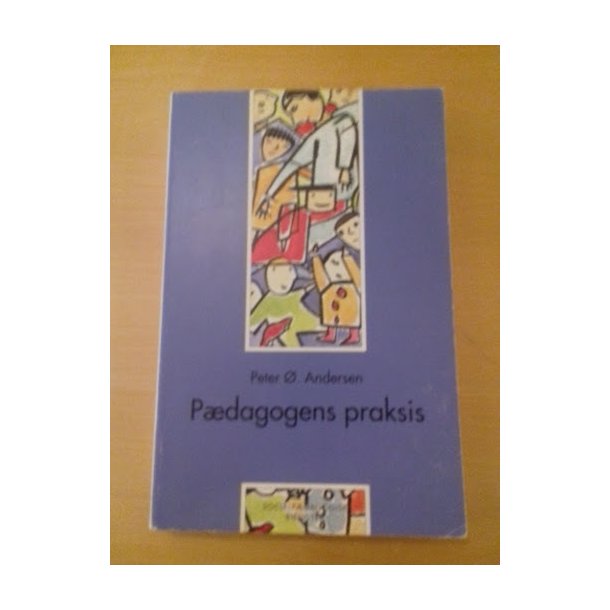Andersen, Peter .: Pdagogens praksis