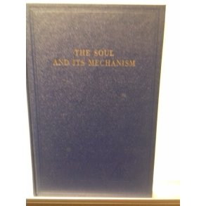 Bailey, Alice A.: The Soul and its Mechanism