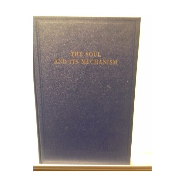 Bailey, Alice A.: The Soul and its Mechanism