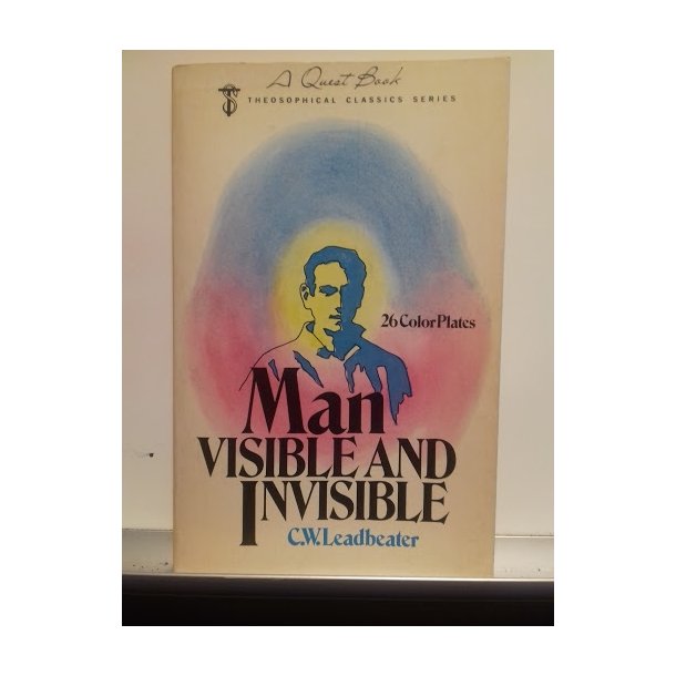 Leadbeater, C. W.: Man Visible and Invisible