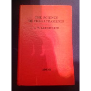 Leadbeater, C. W.: The Science of The Sacraments