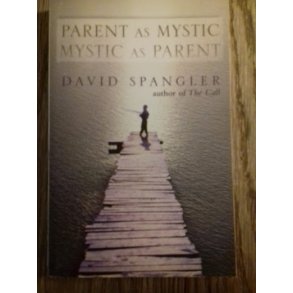 Spangler, David: Parent as Mystic - Mystic as Parent